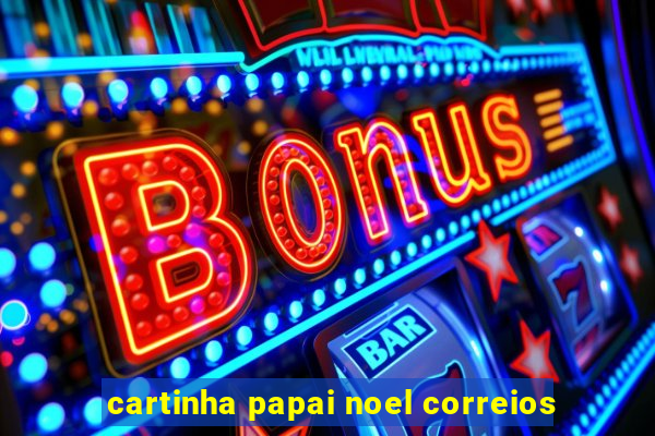 cartinha papai noel correios